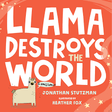 Llama Destroys the World by Jonathan Stutzman