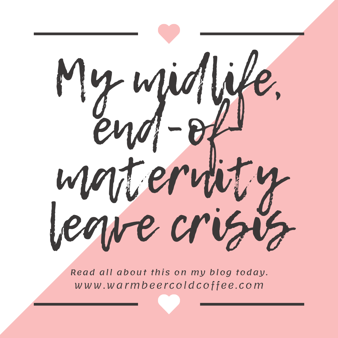 My Midlife, End-of-Maternity Leave Crisis