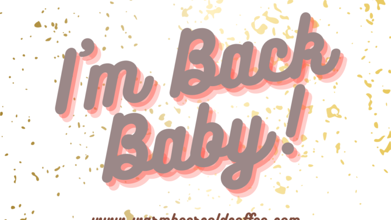 I’m Back Babyyy!