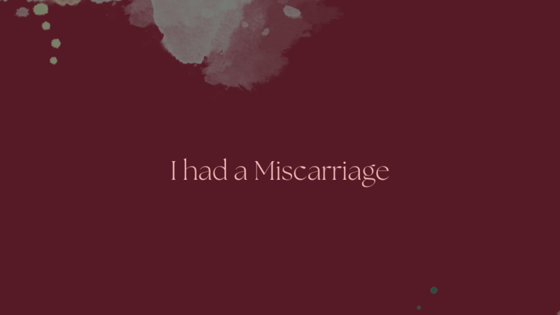 I had a Miscarriage